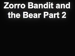 Zorro Bandit and the Bear Part two